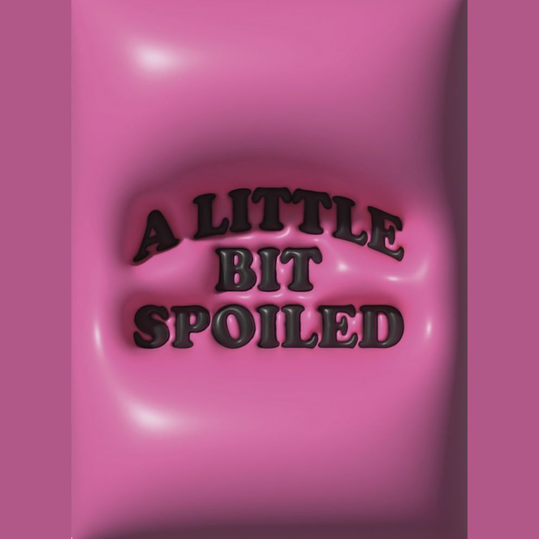 A little bit spoiled. As it should be.